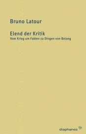 book cover of Elend der Kritik: Vom Krieg um Fakten zu Dingen von Belang by Bruno Latour