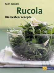 book cover of Rucola: Die besten Rezepte by Karin Messerli