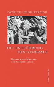 book cover of Die Entführung des Generals by Sir Patrick Leigh Fermor