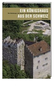 book cover of Ein Königshaus aus der Schweiz: Die Habsburger und die Eidgenossenschaft im Mittelalter by Bruno Meier