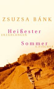 book cover of Heißester Sommer by Zsuzsa Bánk