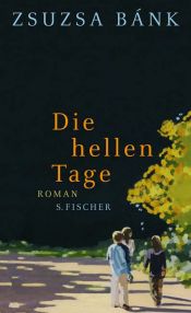 book cover of Die hellen Tage by Zsuzsa Bánk
