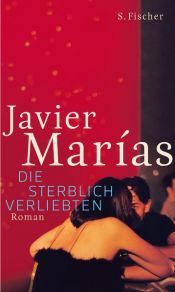 book cover of Die sterblich Verliebten by Javier Marías