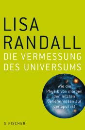 book cover of Die Vermessung des Universums: Wie die Physik von Morgen den letzten Geheimnissen auf der Spur ist by 리사 랜들