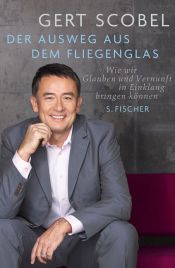 book cover of Der Ausweg aus dem Fliegenglas: Wie wir Glauben und Vernunft in Einklang bringen können by Gert Scobel