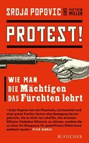 book cover of Protest!: Wie man die Mächtigen das Fürchten lehrt by Matthew Miller|Srdja Popovic