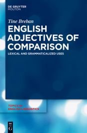 book cover of English adjectives of comparison: lexical and grammaticalized uses by Tine Breban