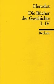 book cover of Die Bücher der Geschichte, Auswahl I, 1. - 4. Buch: I-IV by Heródoto