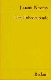 book cover of Der Unbedeutende. Posse mit Gesang in drei Aufzügen. by 요한 네스트로이