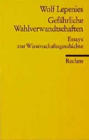 book cover of Gefährliche Wahlverwandtschaften : Essays zur Wissenschaftsgeschichte by Wolf Lepenies
