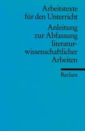 book cover of Anleitung zur Abfassung literaturwissenschaftlicher Arbeiten by Kurt Rothmann