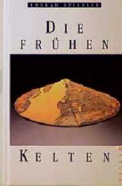 book cover of Die frühen Kelten by Konrad Spindler