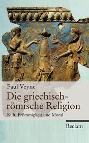 book cover of Die griechisch-römische Religion: Kult, Frömmigkeit und Moral by Paul Veyne