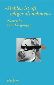 book cover of Nietzsche zum Vergnügen: 'Stehlen ist oft seliger als nehmen' by Ludger Lütkehaus