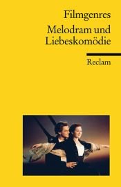 book cover of Filmgenres: Melodram und Liebeskomödie by Thomas Koebner