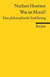 book cover of Was ist Moral? : eine philosophische Einführung by Norbert Hoerster
