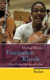 book cover of Faszination Klassik. Eine kleine Musikgeschichte by Michael Wersin