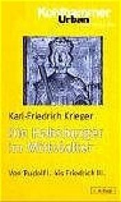 book cover of Die Habsburger im Mittelalter: Von Rudolf I. bis Friedrich III. by Karl-Friedrich Krieger
