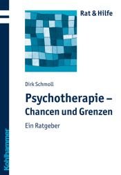 book cover of Psychotherapie - Chancen und Grenzen: Ein Ratgeber. Rat & Hilfe by Dirk Schmoll