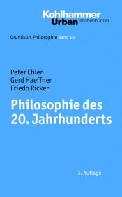 book cover of Grundkurs Philosophie, Band 10: Philosophie des 20. Jahrhunderts by Friedo Ricken|Peter Ehlen