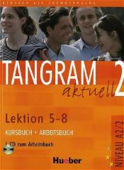 book cover of Tangram aktuell 2: Tangram aktuell 2 - Lektion 5-8. Kursbuch und Arbeitsbuch mit CD zum Arbeitsbuch. (Lernmaterialien) by Rosa-Maria Dallapiazza