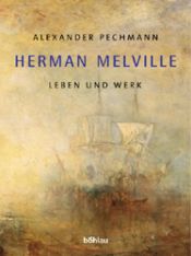 book cover of Herman Melville. Leben und Werk by Alexander Pechmann