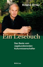 book cover of Ein Lesebuch: Das Beste vom vagabundierenden Kulturwissenschafter by Roland Girtler