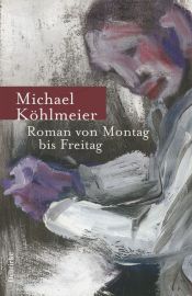 book cover of Roman von Montag bis Freitag by Michael Köhlmeier
