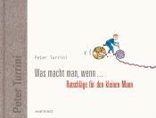 book cover of Was macht man, wenn ...: Ratschläge für den kleinen Mann by Peter Turrini