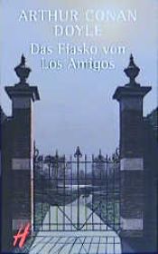book cover of Das Fiasko von Los Amigos. Gesammelte Abenteuergeschichten. by Arthur Conan Doyle