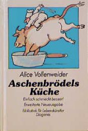 book cover of Aschenbrödels Küche. Einfach schmeckt besser by Alice Vollenweider