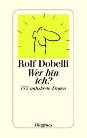 book cover of Wer bin ich?: 777 indiskrete Fragen by Rolf Dobelli
