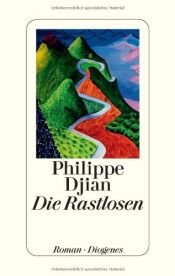 book cover of Die Rastlosen by Philippe Djian