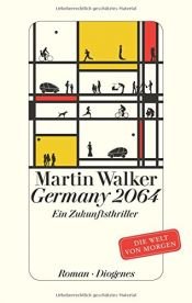 book cover of Germany 2064: Ein Zukunftsthriller. Die Welt von morgen by Martin Walker