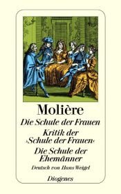 book cover of Die Schule der Frauen. Kritik der "Schule der Frauen". Die Schule der Ehemänner by Molière