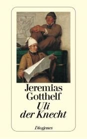 book cover of Uli, der Knecht: Wie Uli der Knecht glücklich wird. Eine Gabe für Dienstboten und Meisterleute by Jeremias Gotthelf