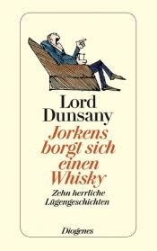 book cover of Jorkens borgt sich einen Whisky. [Jorkens Borrows another Whiskey.] by Lord Dunsany