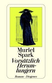 book cover of Vorsätzlich Herumlungern by Muriel Spark