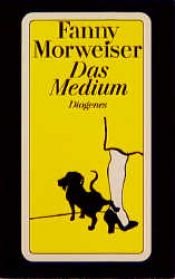 book cover of Das Medium by Fanny Morweiser
