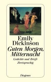 book cover of Guten Morgen, Mitternacht : Gedichte u. Briefe (engl. by Емили Дикинсон