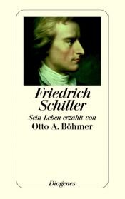 book cover of Friedrich Schiller: Sein Leben erzält by Otto A. Böhmer