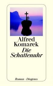book cover of Die Schattenuhr. Der zweite Daniel-Käfer-Roman by Alfred Komarek