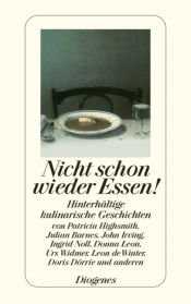book cover of Nicht schon wieder Essen!: Hinterhältige kulinarische Geschichten by パトリシア・ハイスミス