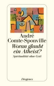 book cover of Woran glaubt ein Atheist? by André Comte-Sponville