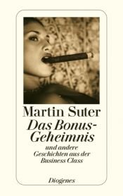 book cover of Das Bonus-Geheimnis: und andere Geschichten aus der Business Class by Suter Martin