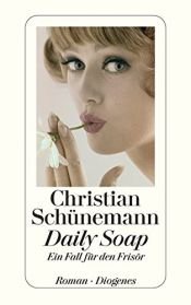 book cover of Daily Soap: Ein Fall für den Frisör (detebe) by Christian Schünemann