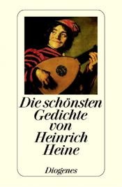 book cover of Die schönsten Gedichte von Heinrich Heine by Генріх Гейне