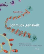 book cover of Schmuck gehäkelt: 35 Schmuckstücke aus Garn, Draht und bunten Perlen by Sophie Britten