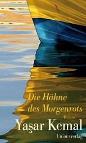 book cover of Inselromane: Die Hähne des Morgenrots: Die Inselromane 03: BD III by Yashar Kemal