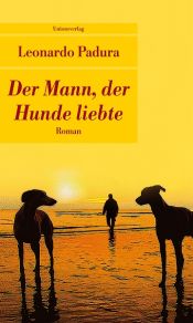 book cover of Der Mann, der Hunde liebte by Leonardo Padura Fuentes